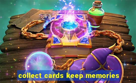 collect cards keep memories